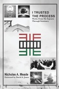 Cover: I Trusted the Process - Nicholas a Meade Ministries