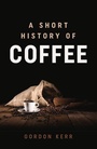 Cover: A Short History of Coffee - Oldcastle Books Ltd