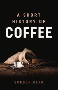Enlarge image Cover: A Short History of Coffee - Oldcastle Books Ltd