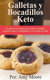 Abbildung von: Galletas y bocadillos keto Descubre el secreto para hacer galletas y bocadillos cetogenicos bajos en carbohidratos y con un sabor increible - Vanilla Publishing company