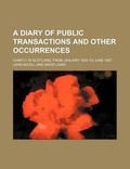 Cover: A Diary of Public Transactions and Other Occurrences; Chiefly in Scotland, from January 1650 to June 1667 - General Books