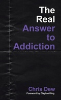 Cover: The Real Answer to Addiction - WestBow Press