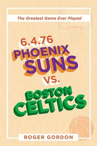 Enlarge image Cover: 6.4.76 Phoenix Suns Vs. Boston Celtics - iUniverse