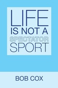 Cover: Life Is Not a Spectator Sport - iUniverse