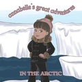 Cover: Annabelle's Great Adventures In The Arctic - Poppy Publishing House