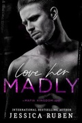 Cover: Love Her Madly - Jessicarubenbooks