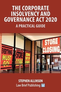 Abbildung von: The Corporate Insolvency and Governance Act 2020 - A Practical Guide - Law Brief Publishing