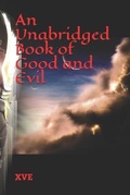 Cover: An Unabridged Book of Good and Evil - Xve