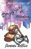 Cover: The Adventures of Dogg Girl and Sidekick - Dreaming Big Publications
