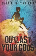 Cover: Outlast Your Gods - THOUGHT CATALOG BOOKS
