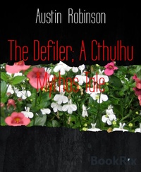Enlarge image Cover: The Defiler; A Cthulhu Mythos Tale - BookRix