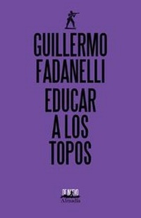 Enlarge image Cover: Educar a Los Topos - Almadia