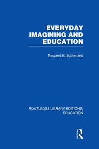 Enlarge image Cover: Everyday Imagining and Education (RLE Edu K) - Routledge