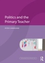 Cover: Politics and the Primary Teacher - Routledge