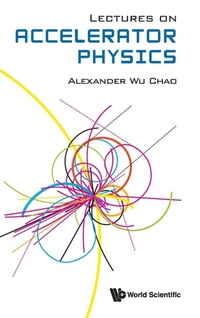Enlarge image Cover: Lectures On Accelerator Physics - World Scientific Publishing Co Pte Ltd