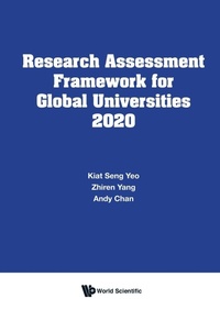 Enlarge image Cover: Research Assessment Framework For Global Universities 2020 - World Scientific Publishing Co Pte Ltd