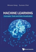 Cover: Machine Learning: Concepts, Tools And Data Visualization - World Scientific Publishing Co Pte Ltd