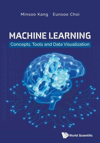 Enlarge image Cover: Machine Learning: Concepts, Tools And Data Visualization - World Scientific Publishing Co Pte Ltd