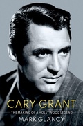 Cover: Cary Grant, the Making of a Hollywood Legend - OUP eBook