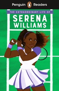 Abbildung von: Penguin Readers Level 1: The Extraordinary Life Of Serena Williams (ELT Graded Reader) - Penguin Books Ltd