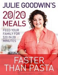 Abbildung von: Julie Goodwin's 20/20 Meals: Faster than Pasta - Hachette Australia