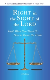 Enlarge image Cover: Right in the Sight of the Lord (A Better Bible Study Method - Book Two) - A Better Bible Study Method - Book Two