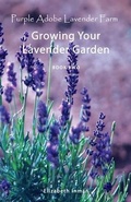 Cover: Growing Your Lavender Garden - Dubeau Press