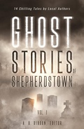 Cover: Ghost Stories of Shepherdstown, Vol. 1 - IngramSpark