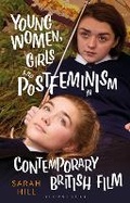 Cover: Young Women, Girls and Postfeminism in Contemporary British Film - Bloomsbury Academic