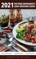 Cover: San Francisco Restaurants 2021 (The Food Enthusiast's Long Weekend Guide) - The Food Enthusiast's Long Weekend Guide