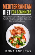 Bild: Mediterranean Diet for Beginners:  A Straightforward Guide Outlining Simple Rules for Weight Loss and a 2-Week Meal Plan to Get You Started - Tyler MacDonald