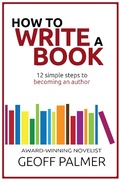 Cover: How to Write a Book: 12 Simple Steps to Becoming an Author - Podsnap Publishing Ltd