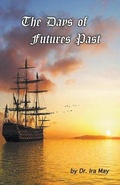 Cover: The Days of Futures Past - Dr. Ira May