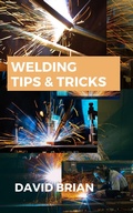 Cover: Welding Tips & Tricks - David Brian