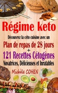 Cover: R&eacute;gime keto : d&eacute;couvrez la c&eacute;to cuisine avec un plan de repas de 28 jours + 121 recettes c&eacute;tog&egrave;nes novatrices, d&eacute;licieuses et inratables pour r&eacute;gime c&eacute;tog&egrave;ne et r&eacute;gime low-carb - Mich&egrave;le COHEN