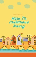 Cover: How To Childrens Party (children's books, #1) - children's books