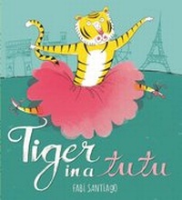 Enlarge image Cover: Tiger in a Tutu - Hachette Children's Group