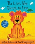 Cover: The Lion Who Wanted To Love - ORCHARD BOOKS