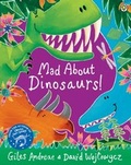 Cover: Mad About Dinosaurs! - ORCHARD BOOKS