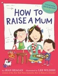 Cover: How to Raise a Mum - Hodder Children's Books