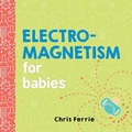 Cover: Electromagnetism for Babies - Sourcebooks Explore