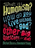 Cover: What is Humanism? How do you live without a god? And Other Big Questions for Kids - Wayland