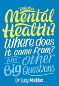 Cover: What is Mental Health? Where does it come from? And Other Big Questions - Wayland