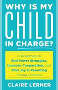 Cover: Why Is My Child in Charge? - Rowman & Littlefield Publishers