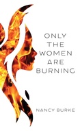 Cover: Only the Women are Burning - Apprentice House
