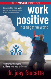 Abbildung von: Work Positive in a Negative World, The Team Edition - Morgan James Publishing