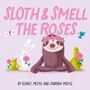 Cover: Sloth and Smell the Roses (A Hello!Lucky Book) - Abrams Appleseed