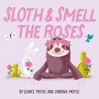 Enlarge image Cover: Sloth and Smell the Roses (A Hello!Lucky Book) - Abrams Appleseed