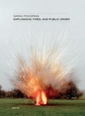 Cover: Sarah Pickering: Explosions, Fires, and Public Order (Signed Edition) - Aperture Direct