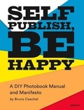 Cover: Bruno Ceschel: Self Publish, Be Happy (Signed Edition) - Aperture Direct